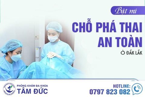 Bật mí chỗ phá thai an toàn ở Đắk Lắk