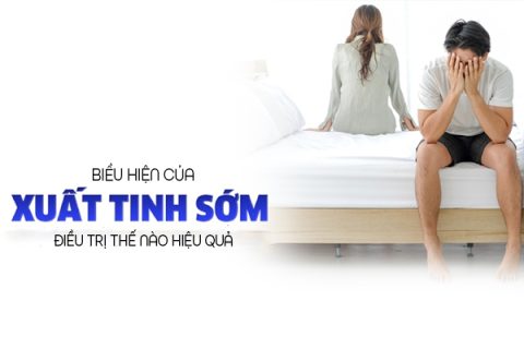 Biểu hiện xuất tinh sớm là gì điều trị thế nào hiệu quả