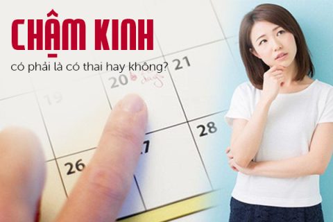 Chậm kinh có phải là có thai hay không