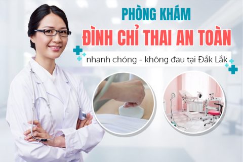 Dịch vụ hút thai an toàn không đau tại Đắk Lắk