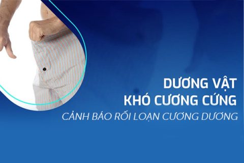 Dương vật khó cương cứng Cảnh báo bệnh lý rối loạn cương dương