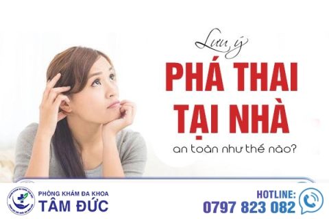 Lưu ý khi phá thai tại nhà an toàn như thế nào
