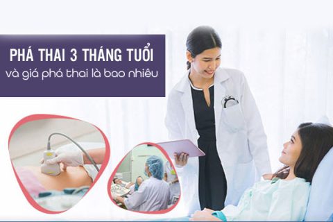 Phá thai 3 tháng tuổi và giá phá thai là bao nhiêu