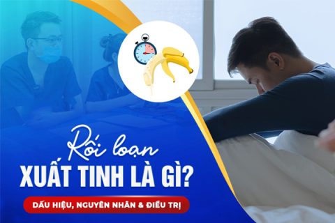 Thế nào là rối loạn xuất tinh Các dấu hiệu nhận biết rối loạn xuất tinh