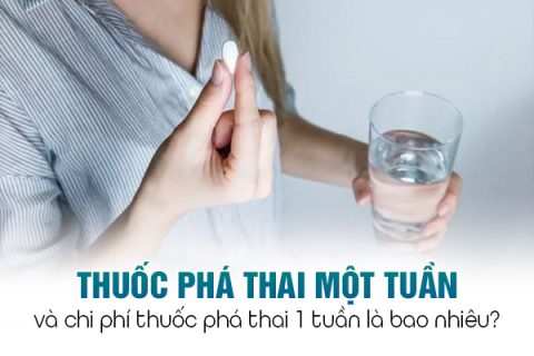 Thuốc phá thai 1 tuần và chi phí thuốc phá thai 1 tuần là bao nhiêu