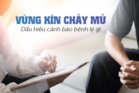 Vùng kín chảy mủ Dấu hiệu cảnh báo bệnh lý gì